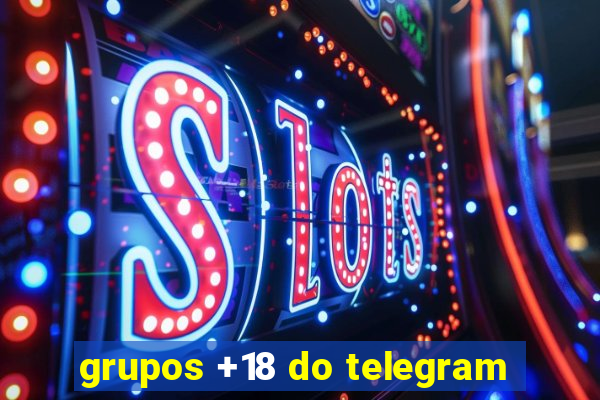 grupos +18 do telegram